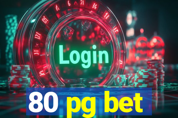 80 pg bet